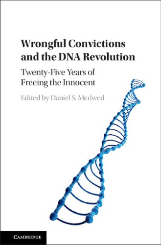 Wrongful Convictions And The Dna Revolution Twentyfive Years Of Freeing The Innocent Medwed