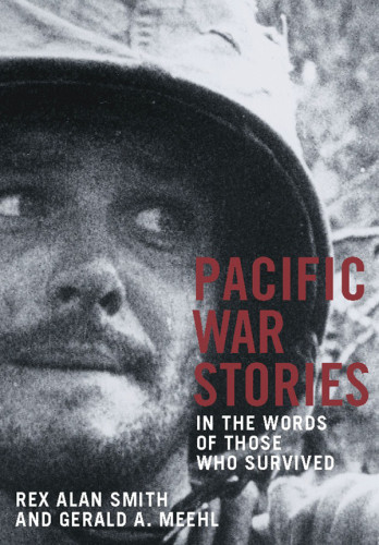 Pacific War Stories In The Words Of Those Who Survived Meehl