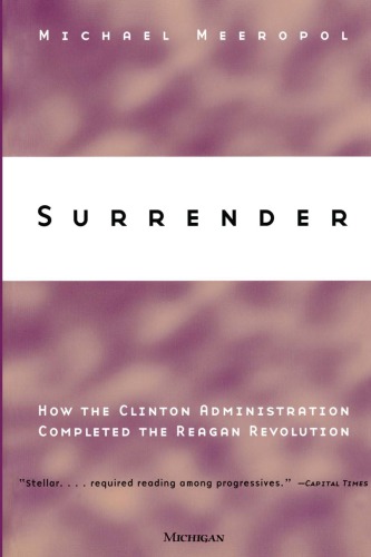 Surrender How The Clinton Administration Completed The Reagan Revolution Meeropol
