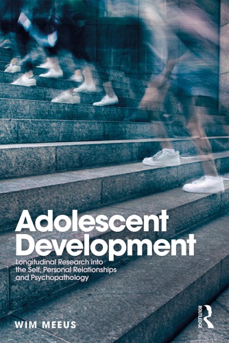 Adolescent Development Longitudinal Research Into The Self Personal Relationships And Psychopathology Wim Meeus