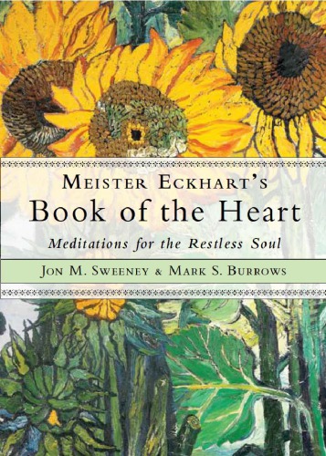 Meister Eckharts Book Of The Heart Meditations For The Restless Soul Meister Eckhartsweeney