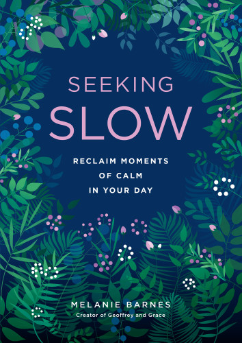 Seeking Slow Reclaim Moments Of Calm In Your Day Melanie Barnes