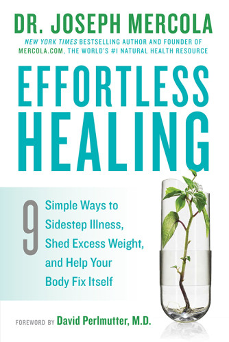 Effortless Healing 9 Simple Ways To Sidestep Illness Shed Excess Weight And Help Your Body Fix Itself Mercola