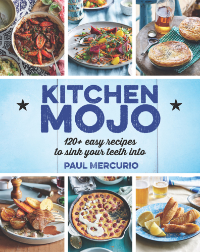 Kitchen Mojo 120 Easy Recipes To Sink Your Teeth Into Mercurio