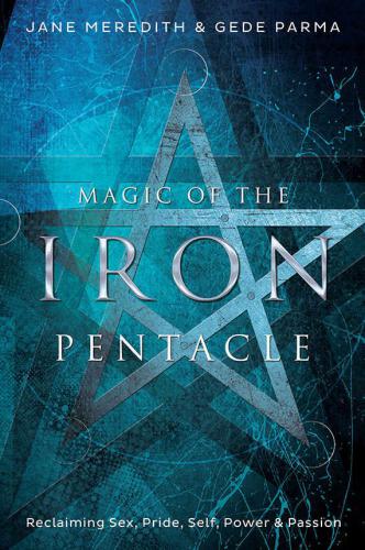 Magic Of The Iron Pentacle Reclaiming Sex Pride Self Power Passion First Edition Meredith