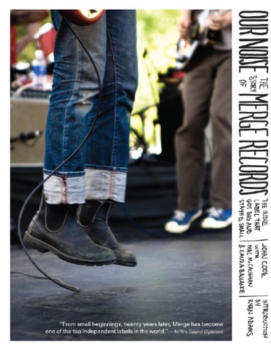 Our Noise The Story Of Merge Records The Indie Label That Got Big And Stayed Small 1st Ed Merge Recordsballance