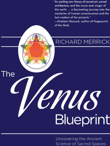 The Venus Blueprint Uncovering The Ancient Science Of Sacred Spaces Merrick