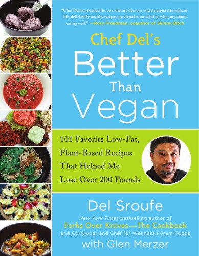 Better Than Vegan 101 Favorite Lowfat Plantbased Recipes That Helped Me Lose Over 200 Pounds Merzer