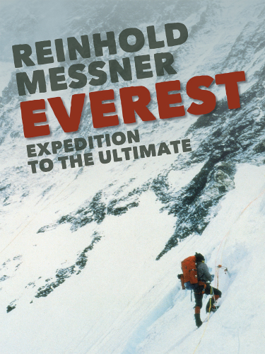 Everest Expedition To The Ultimate Reinhold Messner