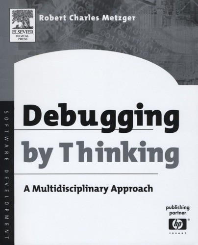 Debugging By Thinking Metzger Robert Charles