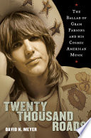 Twenty Thousand Roads The Ballad Of Gram Parsons And His Cosmic American Music Villard Books Trade Pbk Ed Meyer