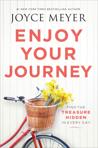 Enjoy Your Journey Find The Treasure Hidden In Every Day Meyer