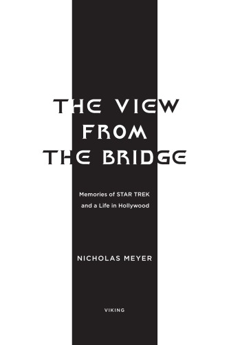 The View From The Bridge Memories Of Star Trek A Life In Hollywood Nicholas Meyer