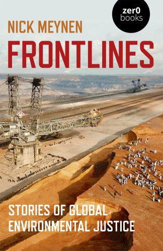 Frontlines Stories Of Global Environmental Justice Meynen Nick