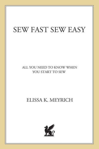Sew Fast Sew Easy All You Need To Know When You Start To Sew Book And Access Elissa K Meyrich