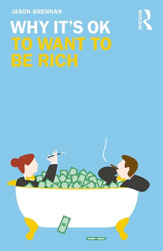 Why Its Ok To Want To Be Rich Jason Brennan