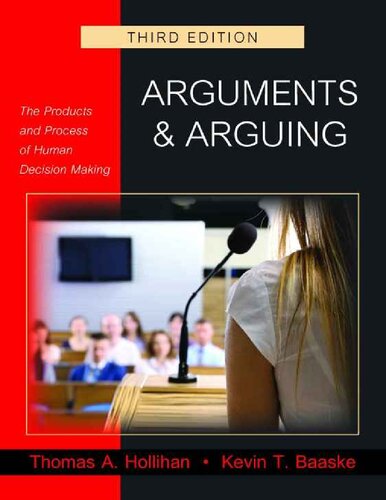 Arguments And Arguing The Products And Process Of Human Decision Making Third Edition 3rd Edition Thomas A Hollihan