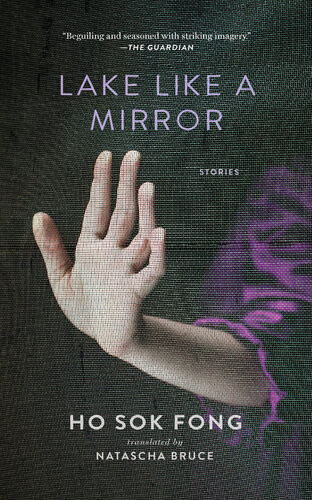 Lake Like A Mirror Stories Ho Sok Fong Natascha Bruce Translation
