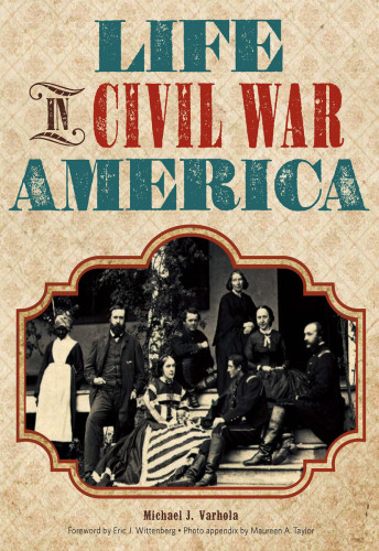 Life In Civil War America 2nd Ed Michael J Varhola