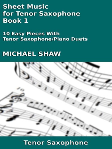 Sheet Music For Tenor Saxophone Book 1 Michael Shaw