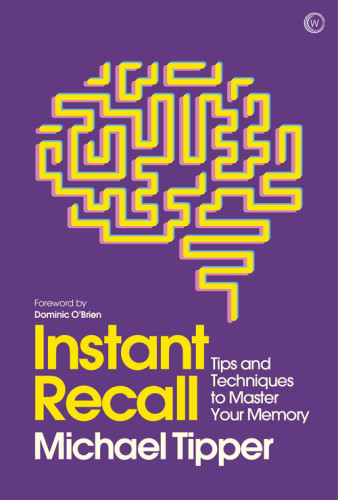 Instant Recall Tips And Techniques To Master Your Memory Michael Tipper