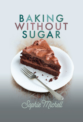 Baking Without Sugar Sophie Michell