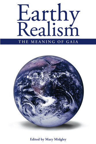 Earthy Realism The Meaning Of Gaia Midgley Marylovelock James