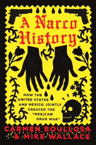 A Narco History Mike Wallace Carmen Boullosa