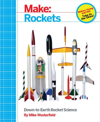 Make Rockets Downtoearth Rocket Science Mike Westerfield
