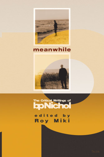 Meanwhile The Critical Writings Of Bpnichol Miki Roynichol