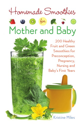 Homemade Smoothies For Mother And Baby Kristine Miles