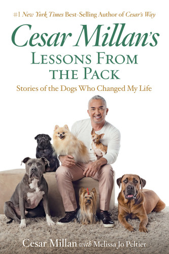 Cesar Millans Lessons From The Pack Cesar Millan Melissa Jo Peltier