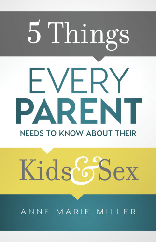 5 Things Every Parent Needs To Know About Their Kids And Sex Anne Marie Miller