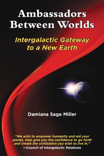 Ambassadors Between Worlds Intergalactic Gateway To A New Earth Miller