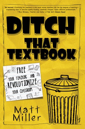Ditch That Textbook Free Your Teaching And Revolutionize Your Classroom Miller