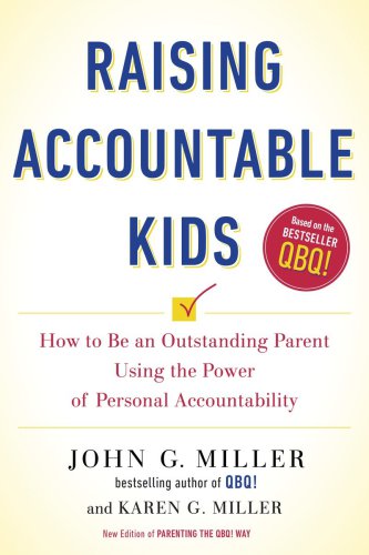 Raising Accountable Kids How To Be An Outstanding Parent Using The Power Of Personal Accountability Miller