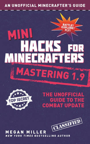 Mini Hacks For Minecrafters Mastering 19 The Unofficial Guide To The Combat Update Miller