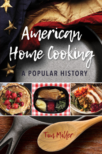 American Home Cooking A Popular History 2nd Edition Miller Tim