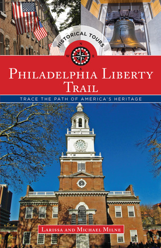 Philadelphia Liberty Trail Trace The Path Of Americans Heritage Milne