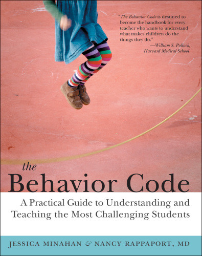The Behavior Code A Practical Guide To Understanding And Teaching The Most Challenging Students Minahan