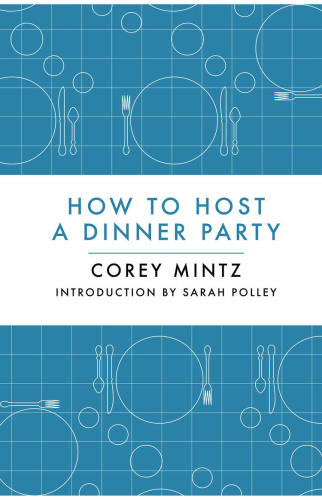 How To Host A Dinner Party Mintz Corey