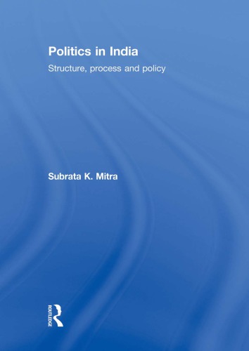 Politics In India Structure Process And Policy Mitra Subrata K