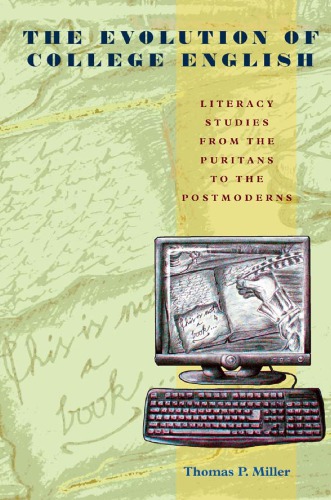 The Evolution Of College English Literacy Studies From The Puritans To The Postmoderns Miller