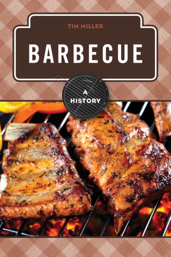 Barbecue A History Miller Timothy Jon