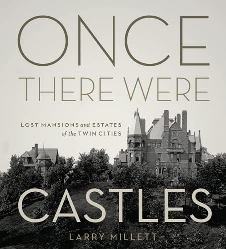 Once There Were Castles Lost Mansions And Estates Of The Twin Cities Millett