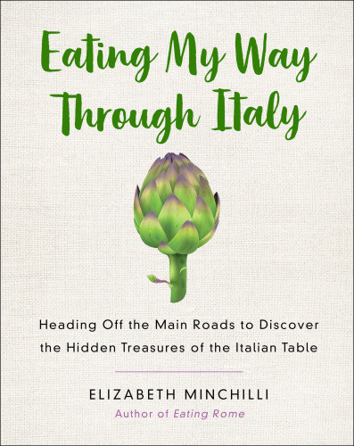 Eating My Way Through Italy First Edition Elizabeth Minchilli