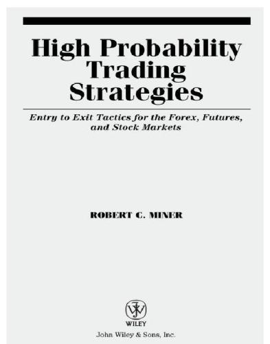 High Probability Trading Strategies Entry To Exit Tactics For The Forex Futures And Stock Markets Miner
