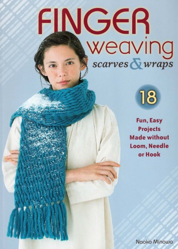 Finger Weaving Scarves Wraps Naoko Minowa