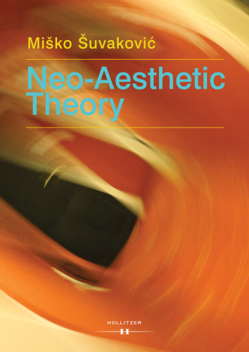 Neoaesthetic Theory Complexity And Complicity Must Be Defended Miko Uvakovi