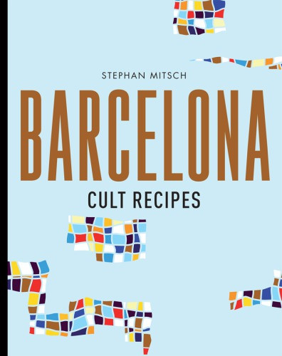 Barcelona Cult Recipes Stephan Mitsch